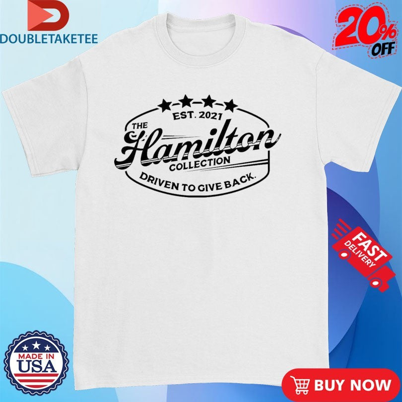 Official The Hamilton Collection Driven To Give Back Stars Shirts