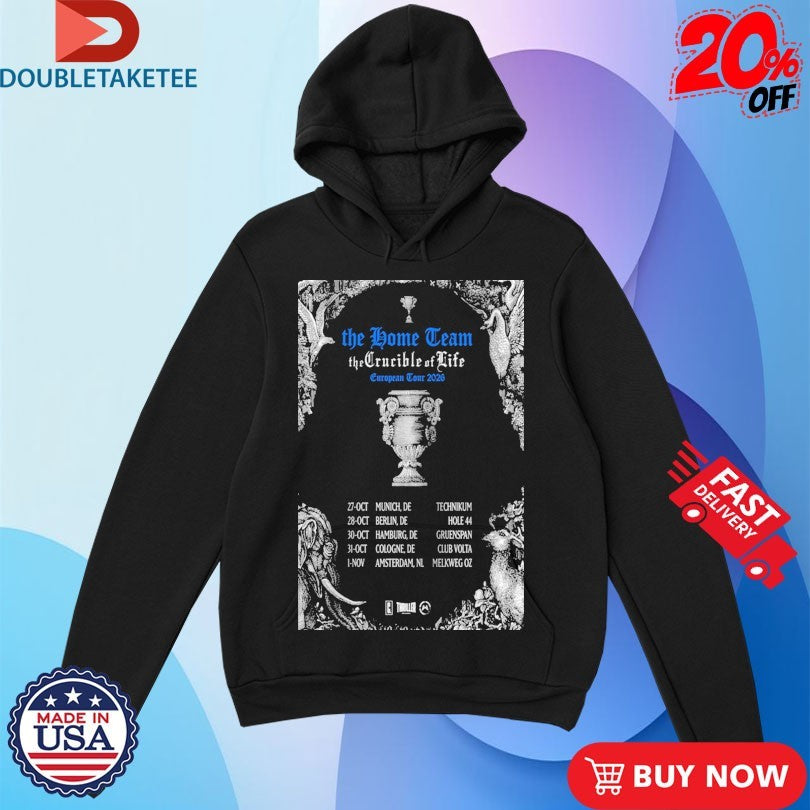 Official The Home Team The Crucible Of Life Europe Tour 2026 Shirts