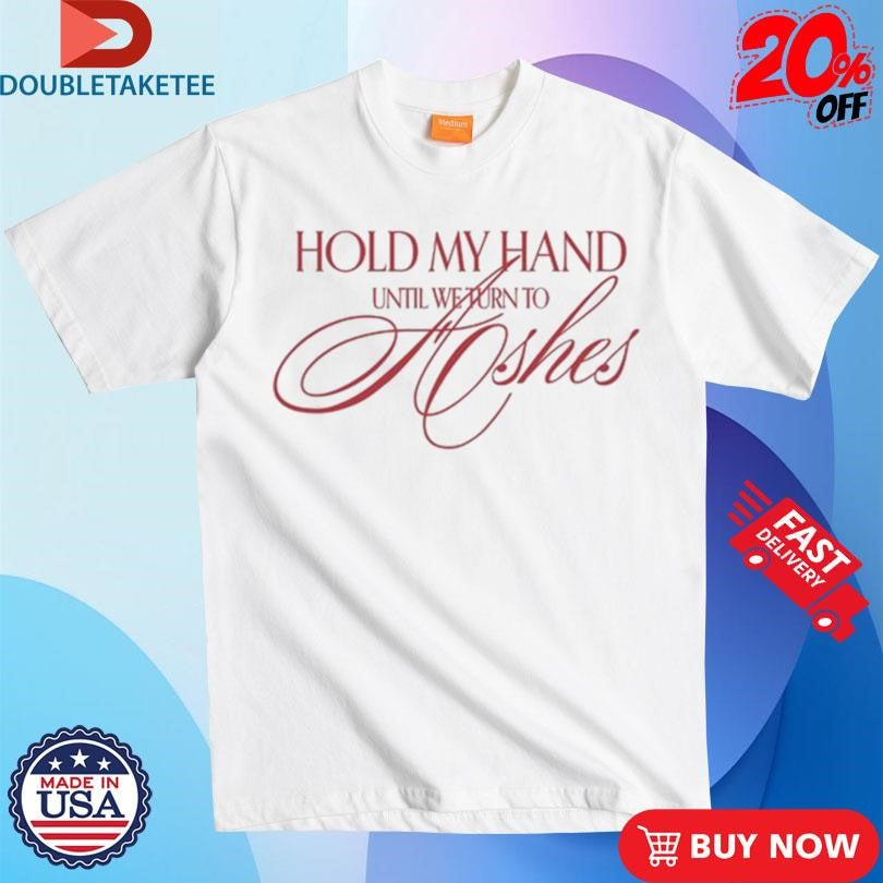 Official The Kid Laroi Hold My Hand Until We Turn To Ashes Shirts