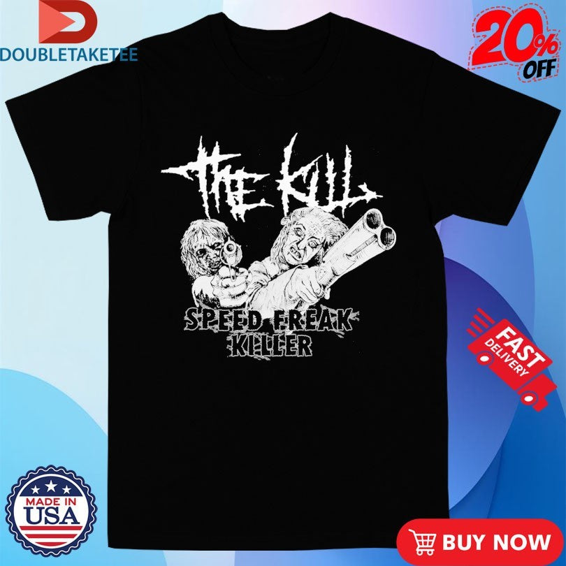 Official The Kill Speed Freak Killer Shirts