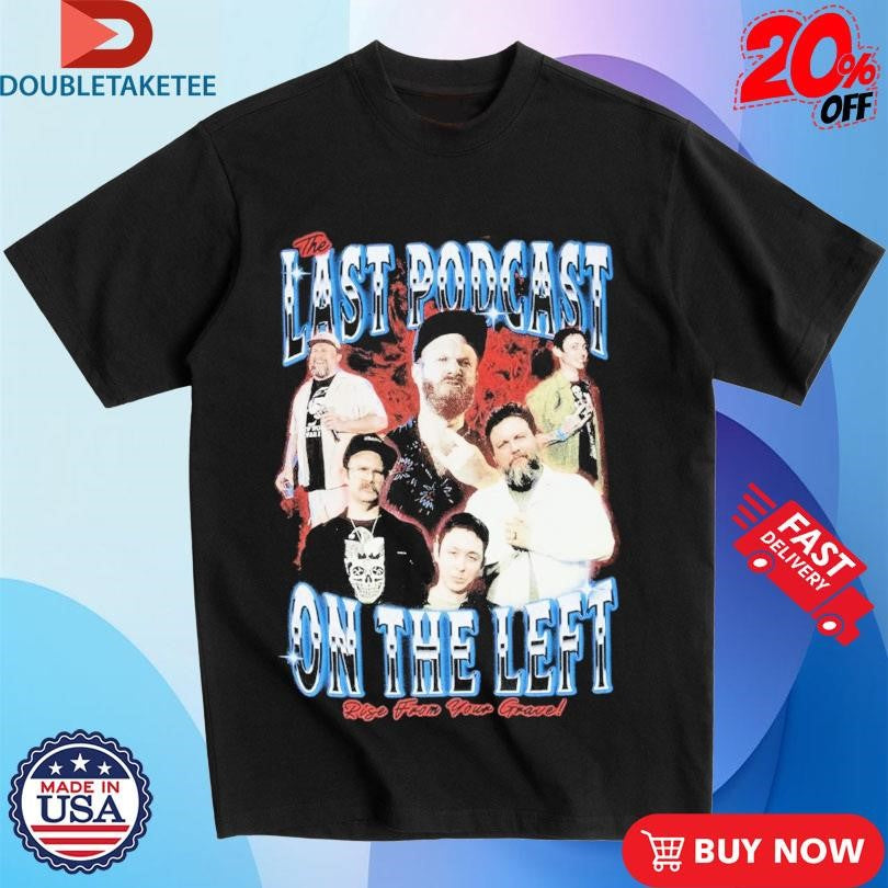 Official The Last Podcast On The Left Rise From Your Grave 90’S Shirts