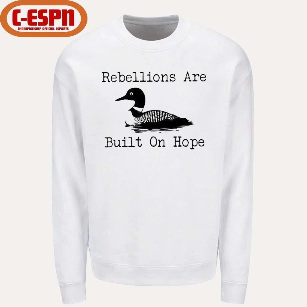Official The Loon Rebellions Are Built On Hope Shirt Shirt