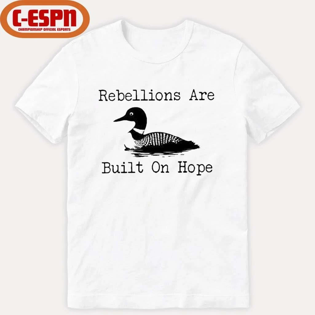 Official The Loon Rebellions Are Built On Hope Shirt Shirt