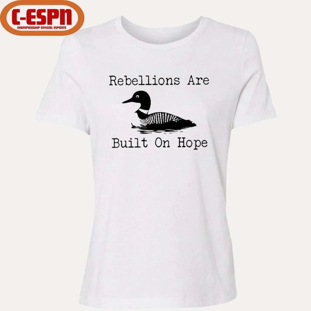 Official The Loon Rebellions Are Built On Hope Shirt Shirt