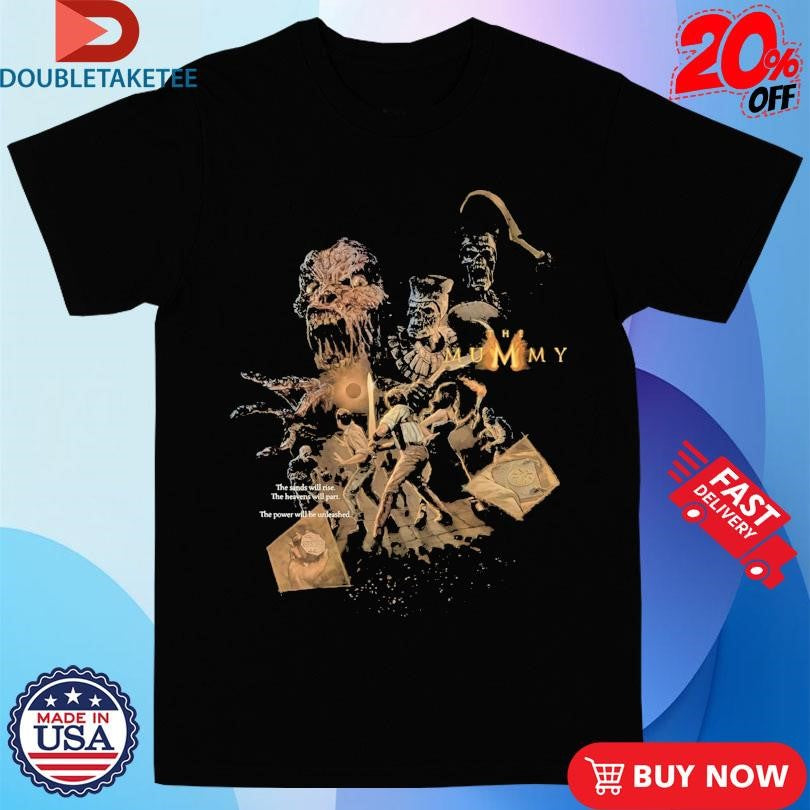 Official The Mummy The Sands Will Rise The Heavens Will Part The Power Will Be Unleashed 1999 Shirts