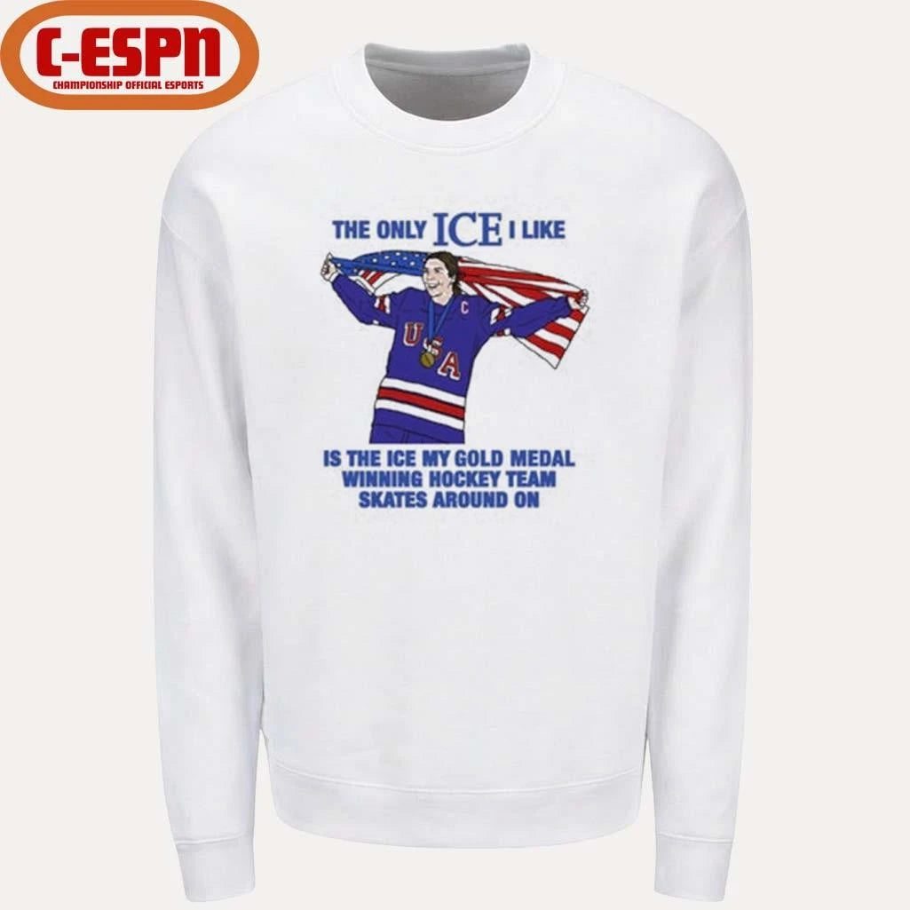 Official The Only Ice I Like Is The Ice My Gold Medal Winning Hockey Team Skates Around On Women’s Hockey Shirt