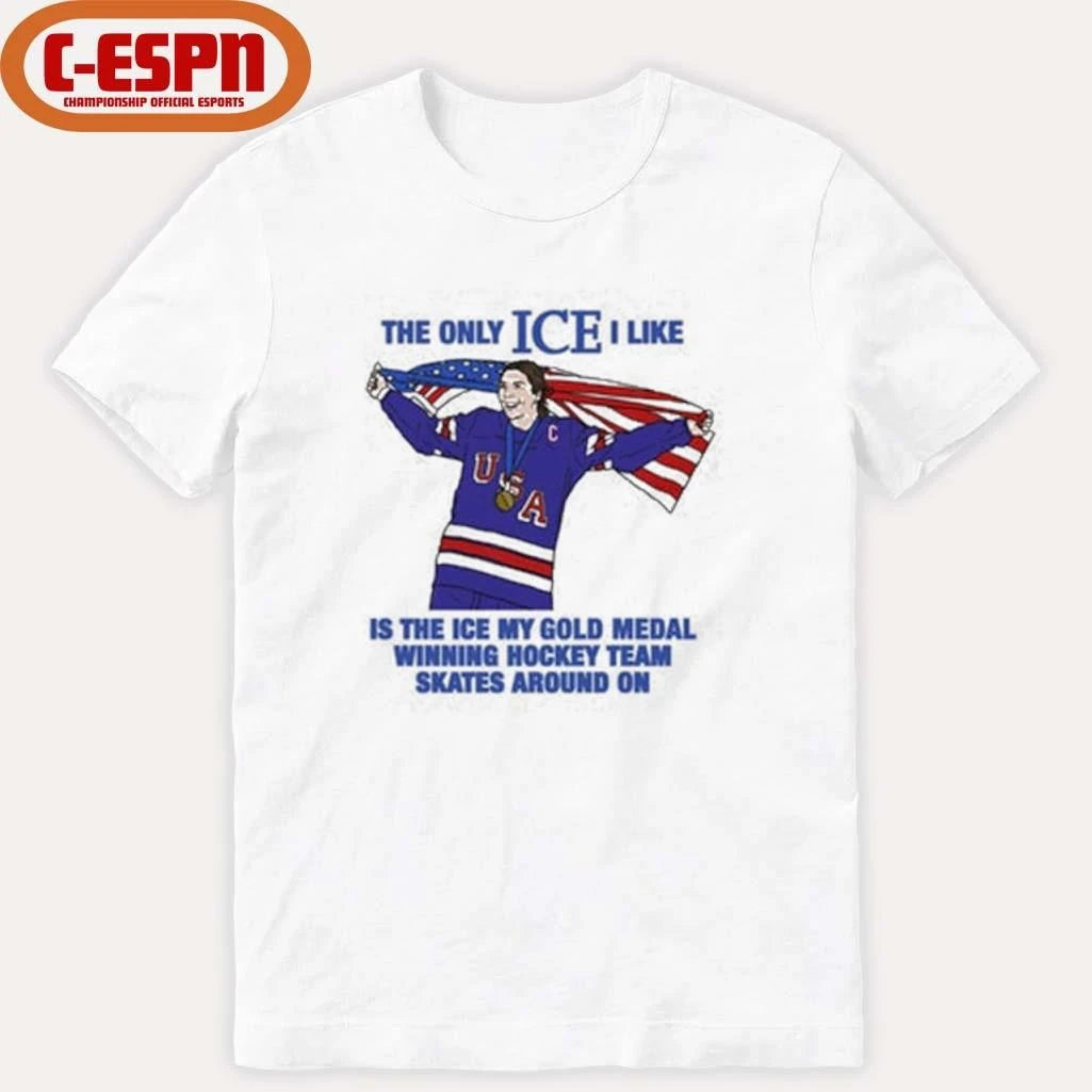 Official The Only Ice I Like Is The Ice My Gold Medal Winning Hockey Team Skates Around On Women’s Hockey Shirt