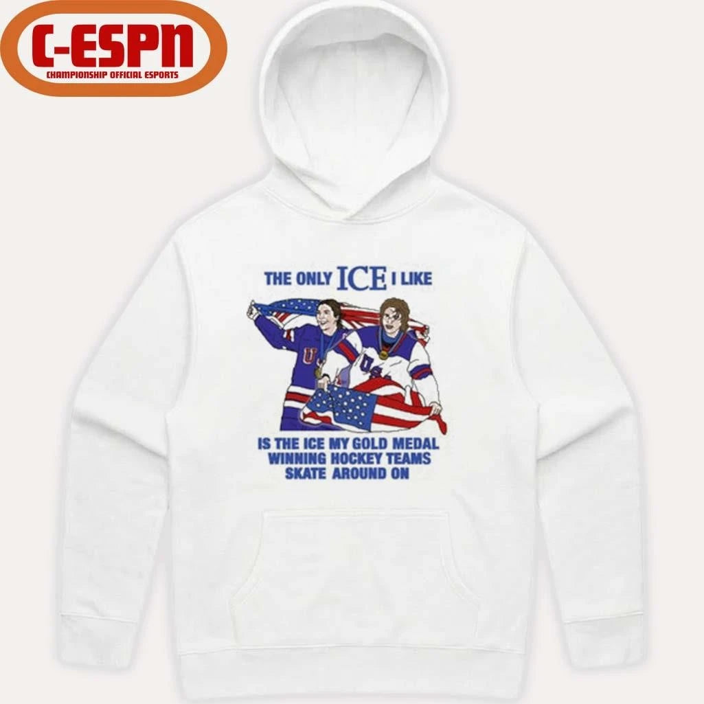 Official The Only Ice I Like Is The Ice My Gold Medal Winning Hockey Teams Skate Around On Men’s And Women’s Hockey Shirt