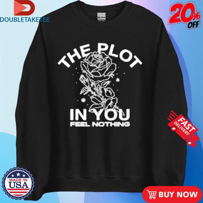 Official The Plot In You Feel Nothing Rose Shirts
