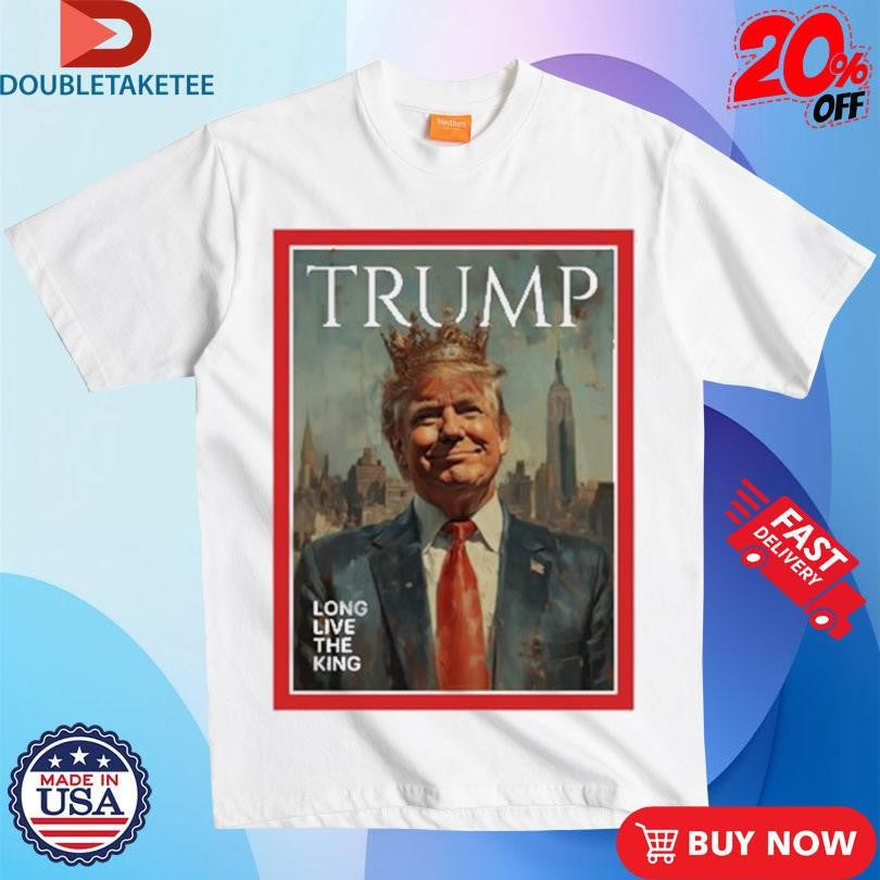 Official The White House Trump Long Live The King Shirts