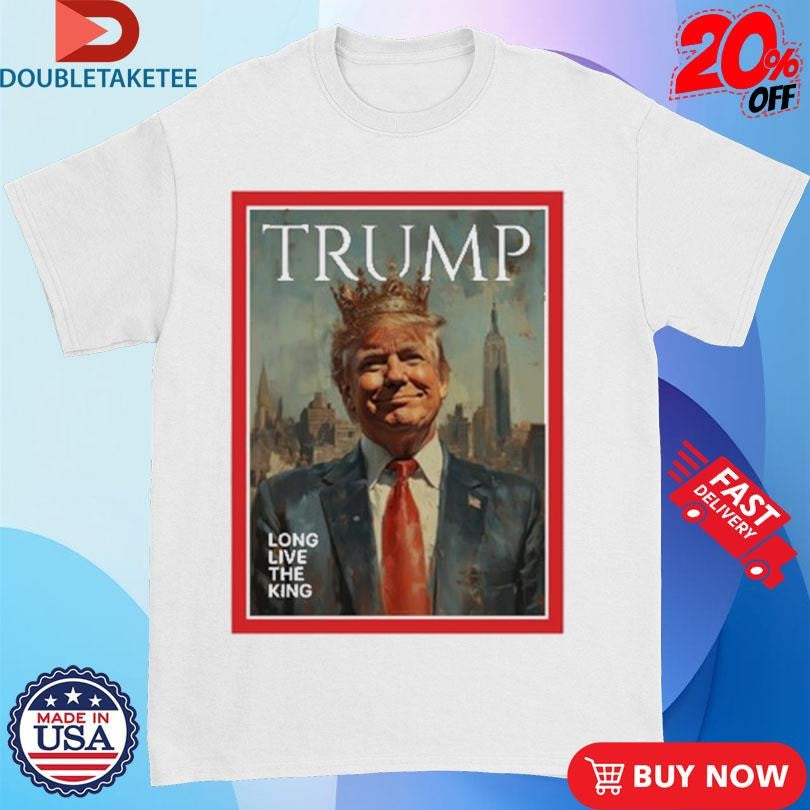 Official The White House Trump Long Live The King Shirts