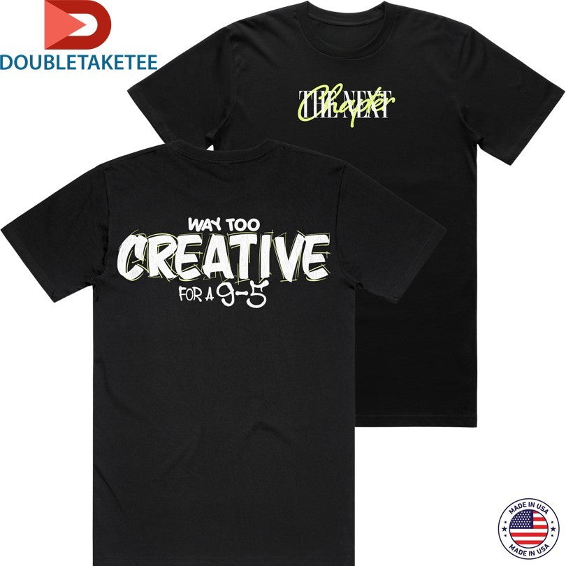 Official Thenextchapter Way Too Creative For A 9 5 Shirts