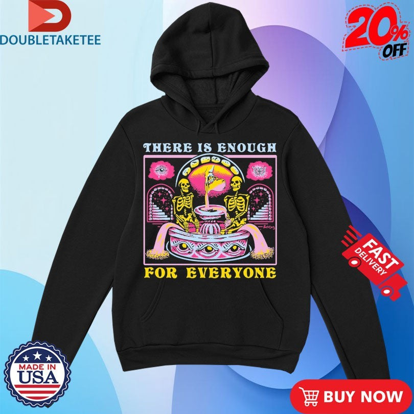 Official There Is Enough For Everyone Skeletons Shirts
