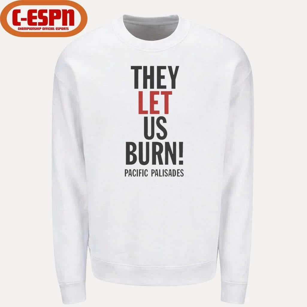 Official They Let Us Burn Pacific Palisades T-Shirt