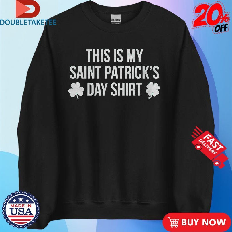 Official This Is My Saint Patrick’s Day Shirt Shirts