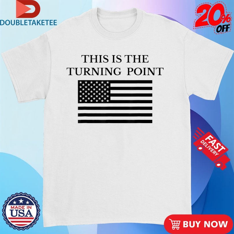 Official This is The Turning Point Patriot USA Flag Shirts