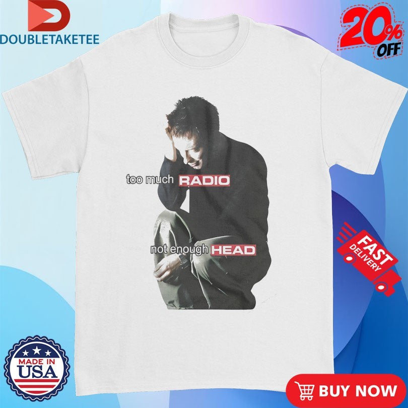 Official Thom Yorke Radiohead Too Much Radio Not Enough Head Shirts