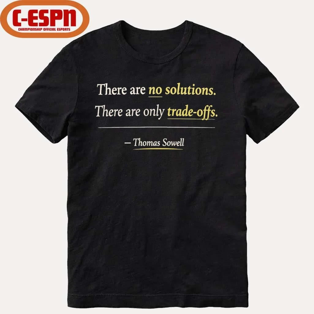 Official Thomas Sowell There Are No Solutions Only Tradeoffs Shirt