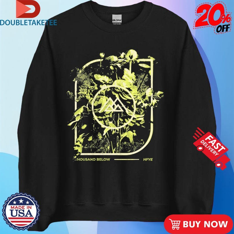 Official Thousand Below Hell Finds You Everywhere Flowers Shirts