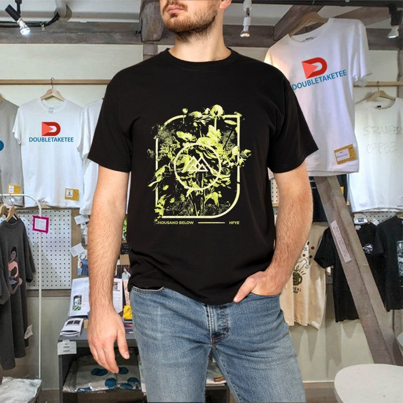 Official Thousand Below Hell Finds You Everywhere Flowers Shirts