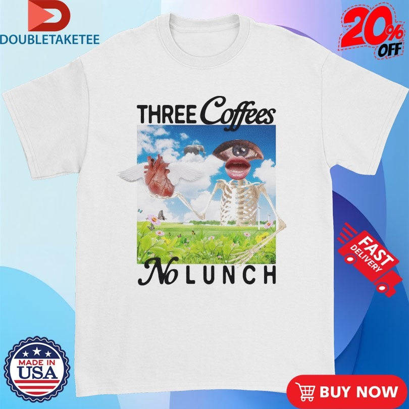 Official Three Coffees No Lunch Skeleton Heart Wings Eye Shirts