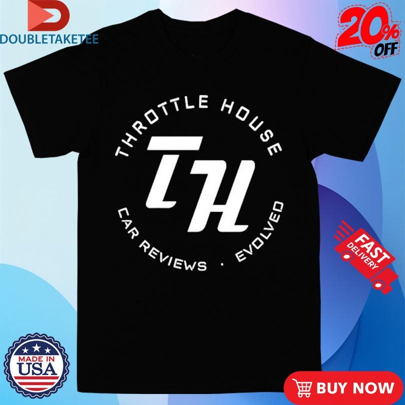 Official Throttle House Car Reviews. Evolved Shirts