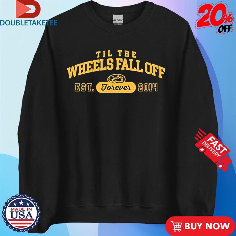Official Til The Wheels Fall Off Forever Est 2014 Shirts