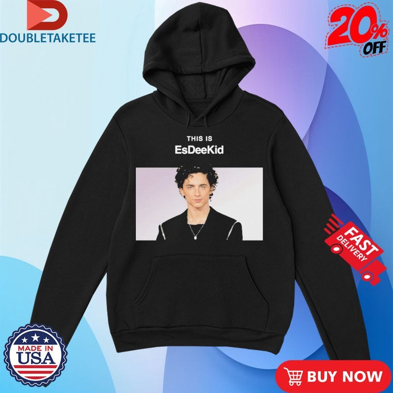 Official Timothée Chalamet This Is EsDeeKid Shirts
