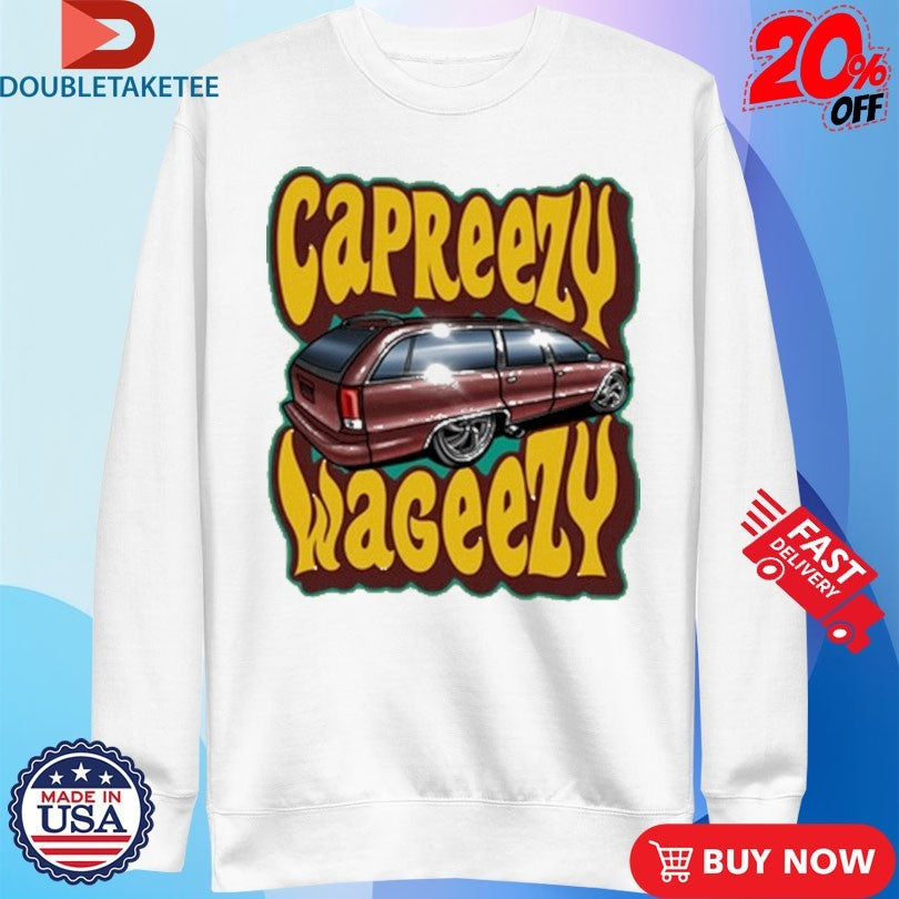 Official Tom’s Refurb Capreezy Wageezy Shirts