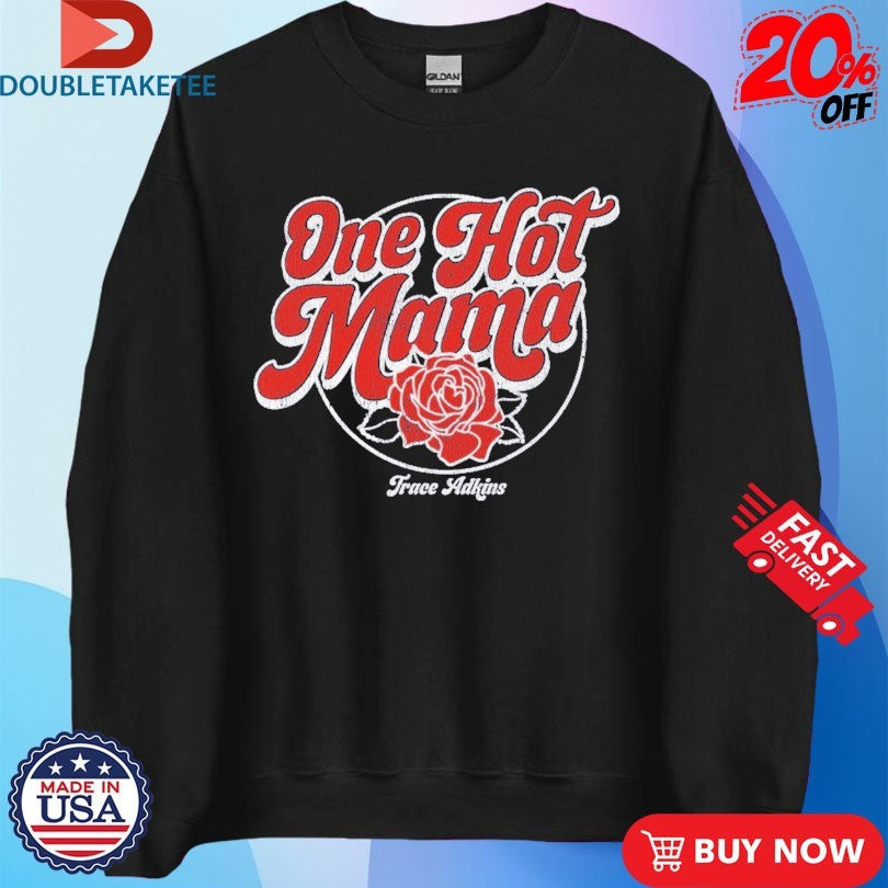 Official Trace Adkins One Hot Mama Rose Shirts