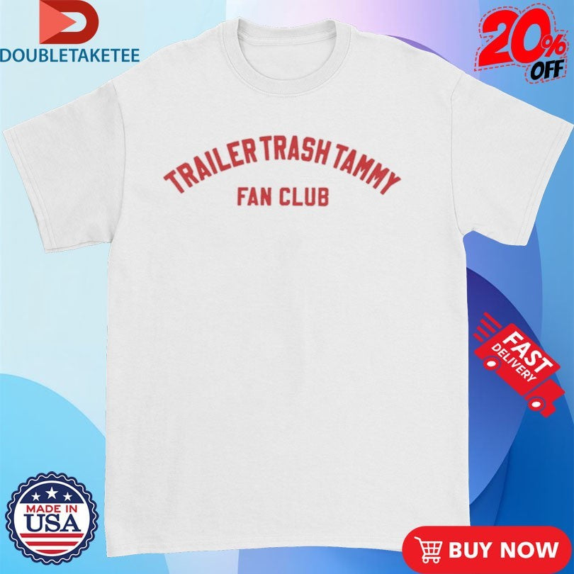 Official Trailer Trash Tammy Fan Club Shirts