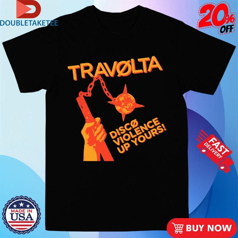 Official Travolta Disco Violence Up Yours! Shirts