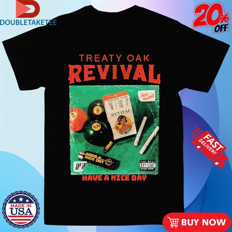 Official Treaty Oak Revival Have A Nice Day Cigarettes Shirts