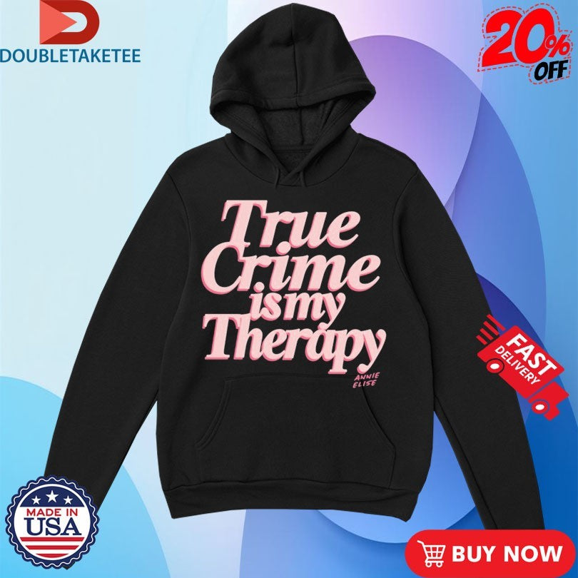 Official True Crime Is My Therapy Annie Elise Shirts