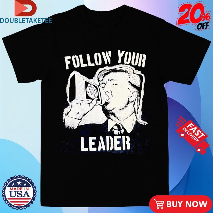 Official Trump Follow Your Leader Bleach Shirts