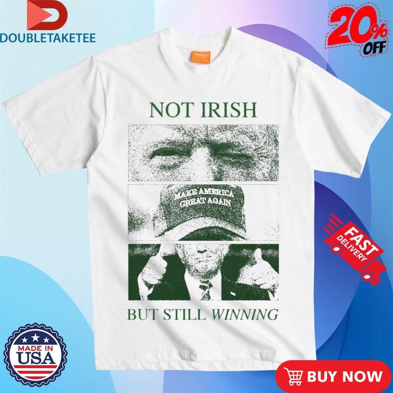 Official Trump Not Irish But Still Winning Make America Great Again Eyes T-shirts