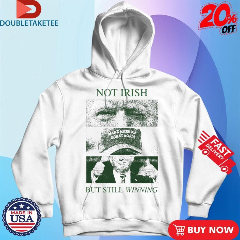 Official Trump Not Irish But Still Winning Make America Great Again Eyes T-shirts