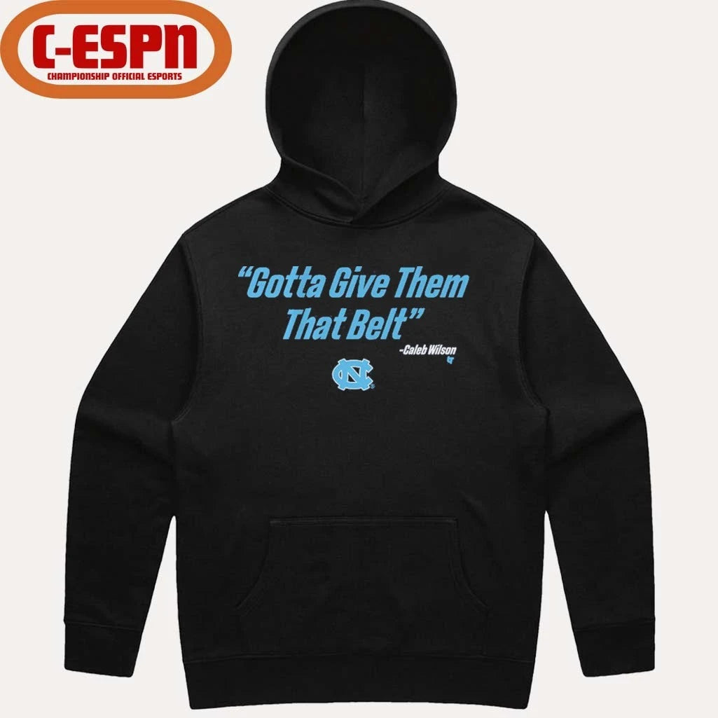 Official UNC Basketball Caleb Wilson Give Them That Belt Shirt