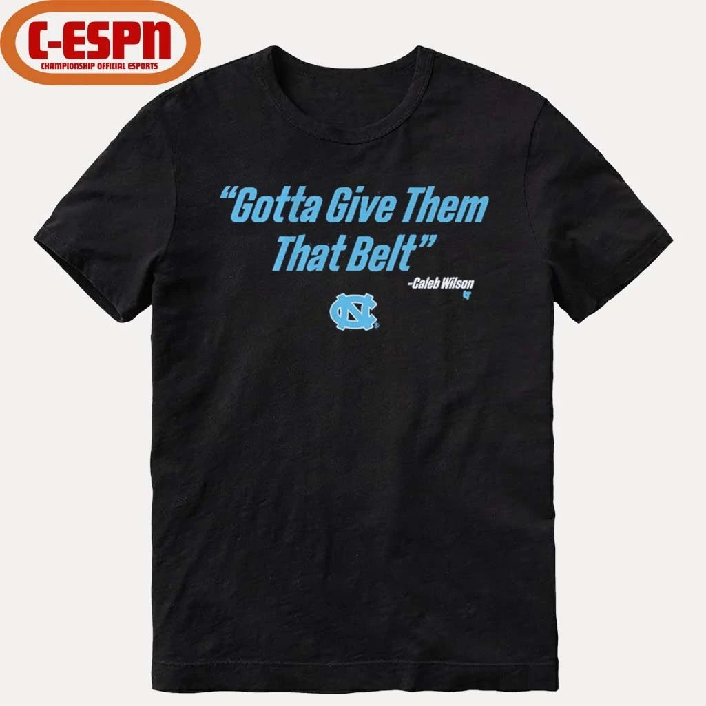 Official UNC Basketball Caleb Wilson Give Them That Belt Shirt