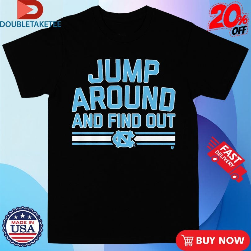Official UNC Tar Heels Basketball Jump Around and Find Out Shirts