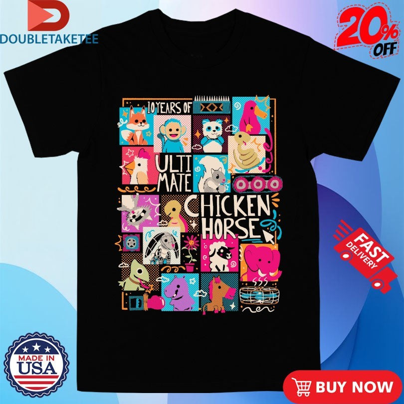 Ultimate Chicken Horse 10 Years Of Anniversary Shirts