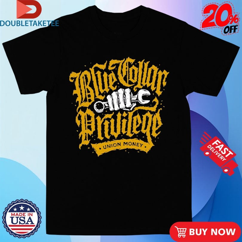 Official Union Money Blue Collar Privilege Shirts