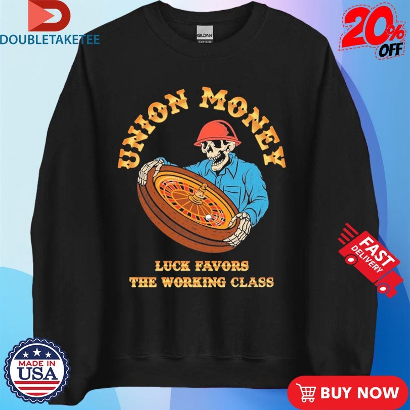 Official Union Money Luck Favors The Working Class Lucky Me Shirts