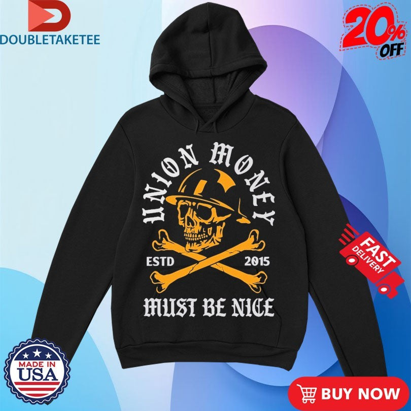 Official Union Money Must Be Nice Muerte Est 2015 Shirts