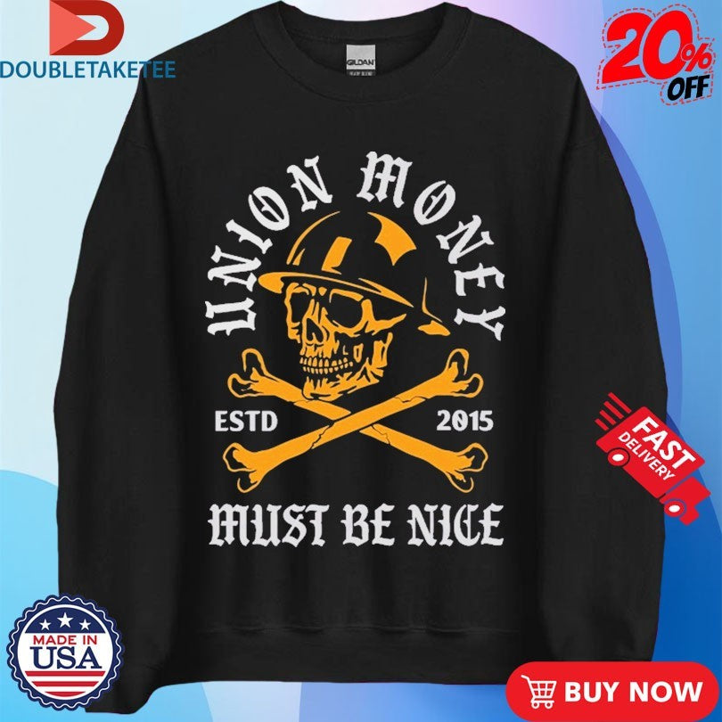 Official Union Money Must Be Nice Muerte Est 2015 Shirts