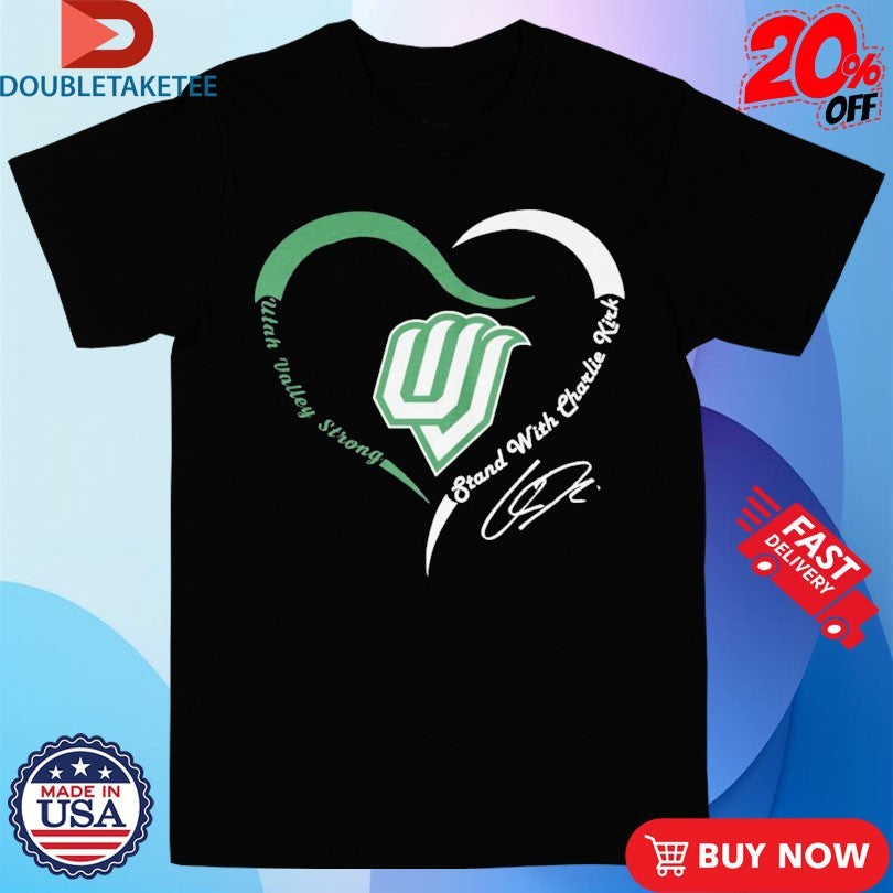 Official Utah Valley Wolverines Strong Stand With Charlie Kirk Heart Shirts