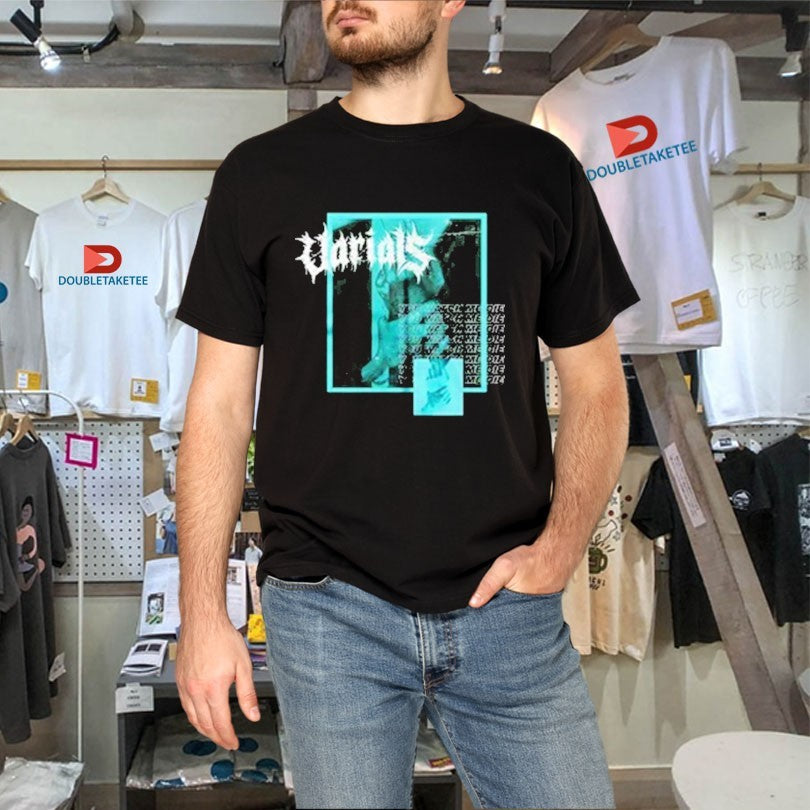 Official Varials You Watch Me Die Shirts