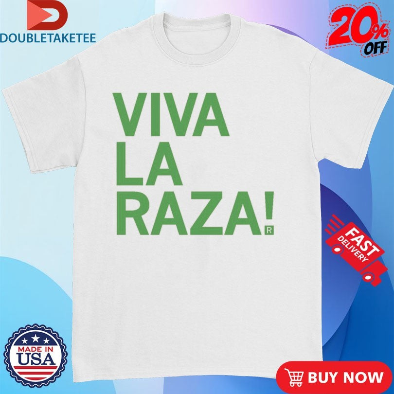 Official Viva La Raza! Shirts