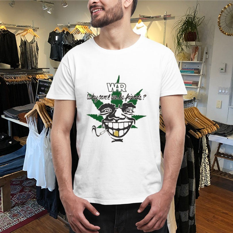 War Why Can’t We Be Friends 4-20 Cigarettes Shirts
