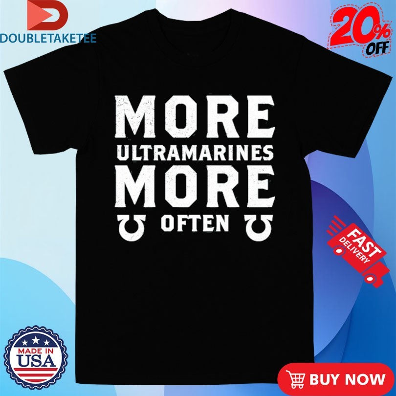 Official Warhammer Ultramarines Protest More Ultramarines More Often Shirts